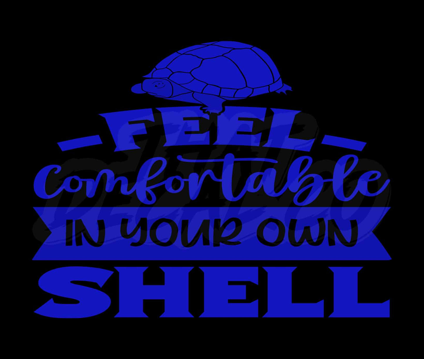 Feel Comfortable In Your Own Shell