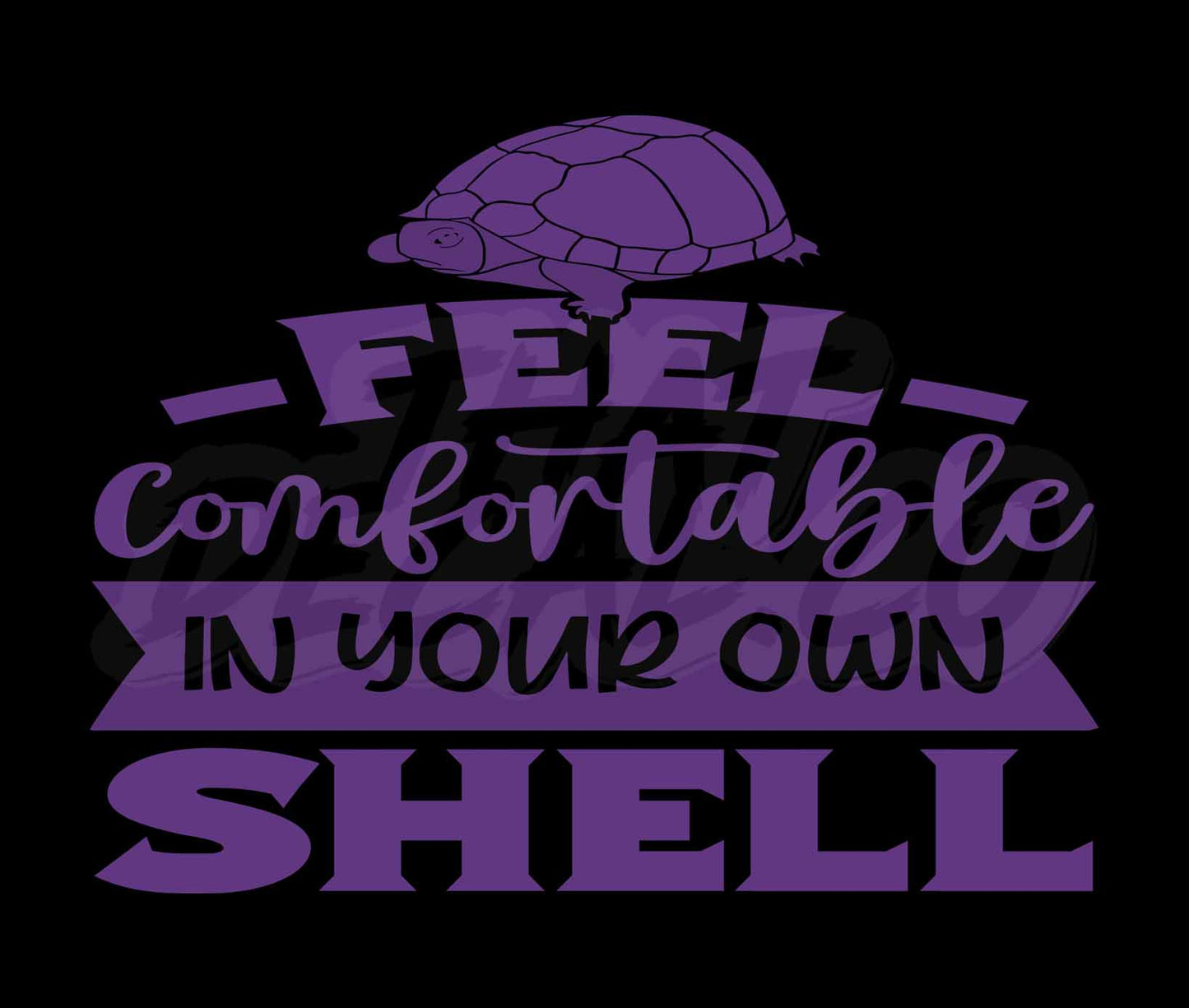 Feel Comfortable In Your Own Shell