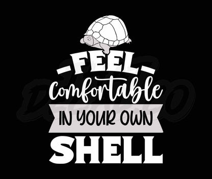 Feel Comfortable In Your Own Shell