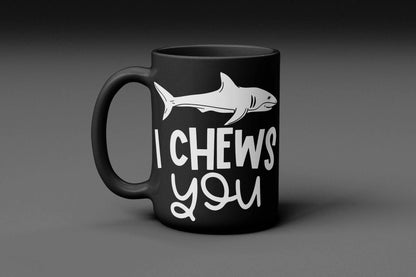 I Chews You