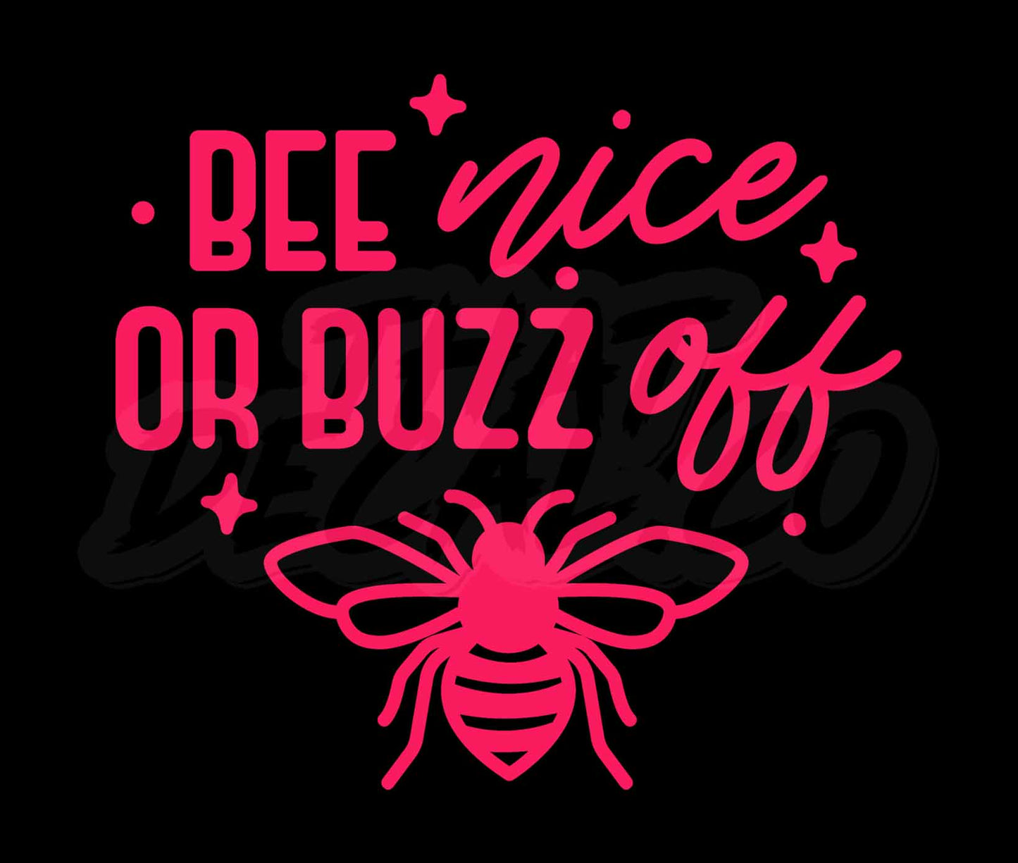 Bee Nice Or Buzz Off