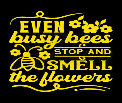 Even Busy Bees Stop And Smell The Flowers