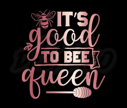 Its Good To Bee Queen