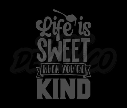 Life Is Sweet When Youre Kind