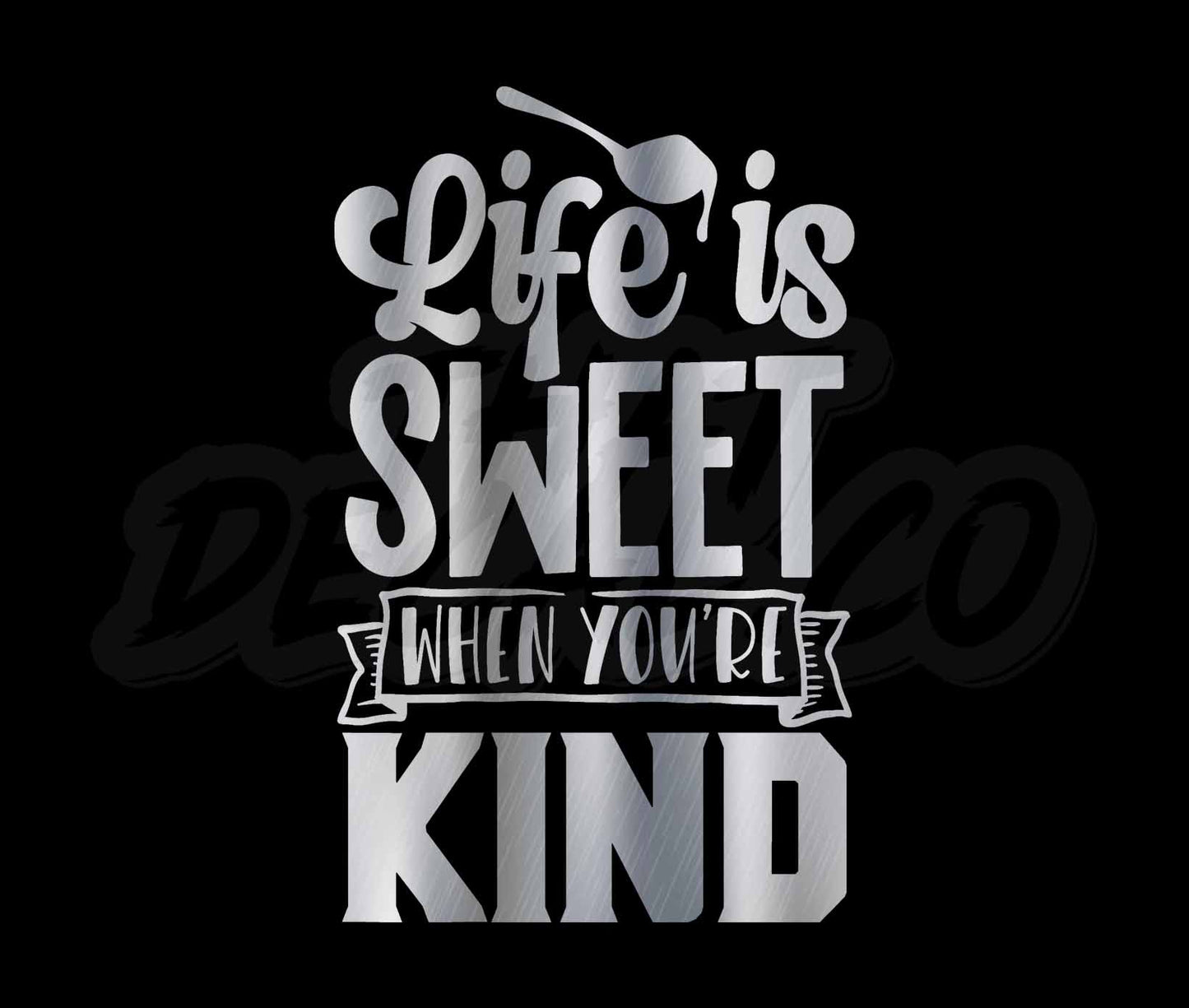 Life Is Sweet When Youre Kind