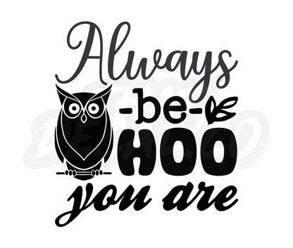 Always Be Hoo You Are