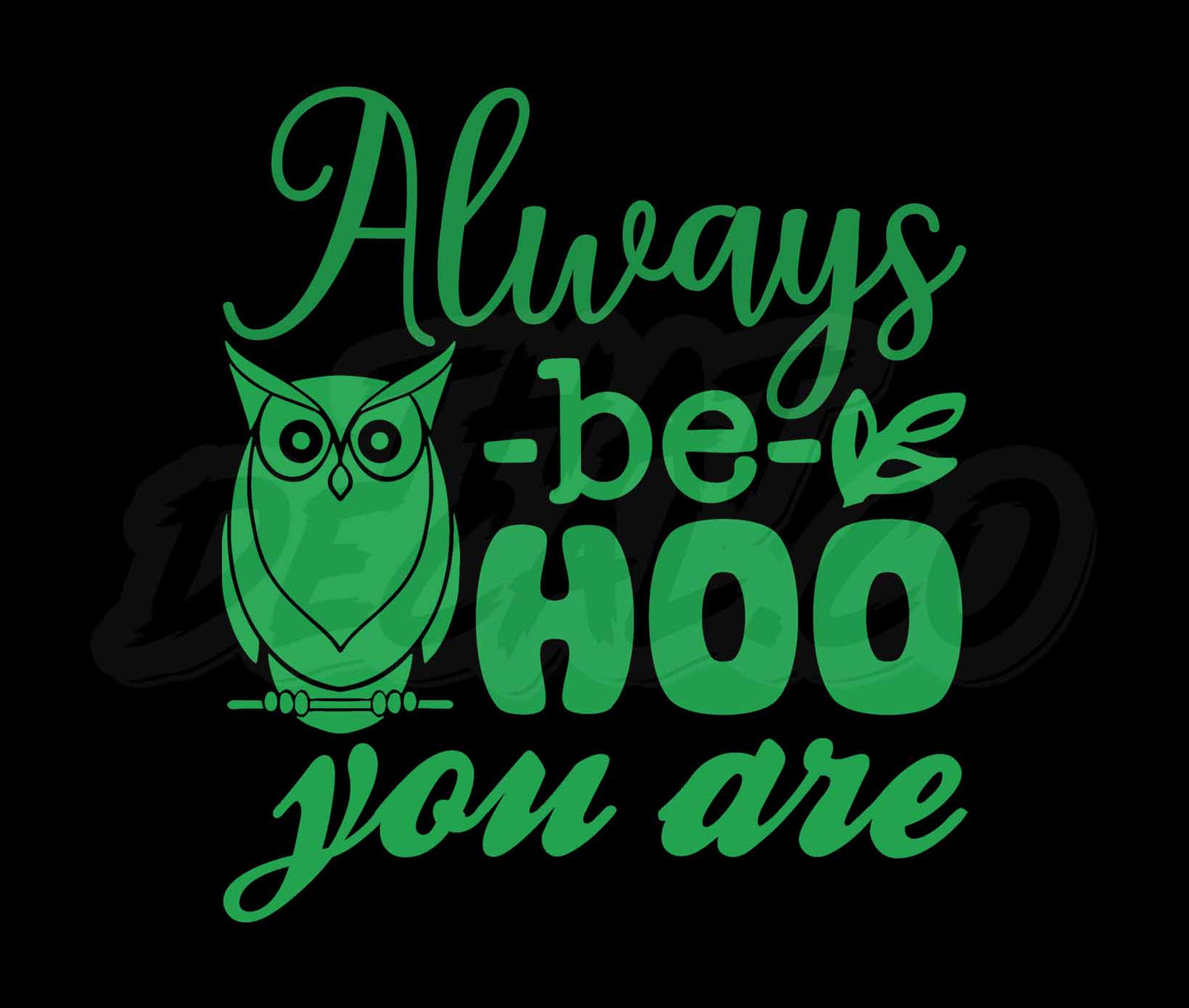 Always Be Hoo You Are