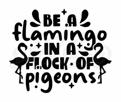 Be A Flamingo In A Flock Of Pigeons