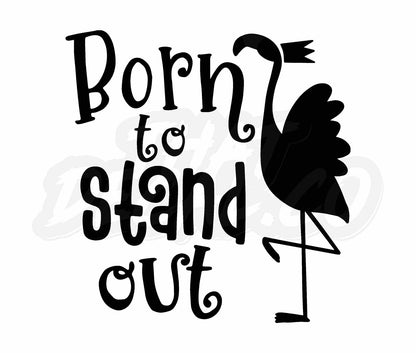 Born to stand out