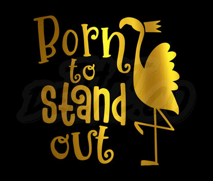 Born to stand out