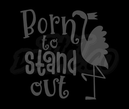 Born to stand out