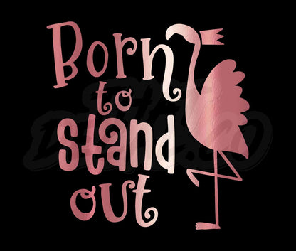 Born to stand out