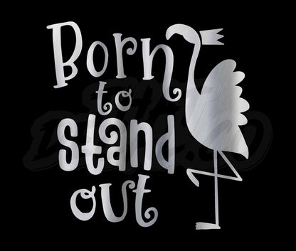 Born to stand out