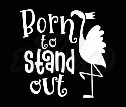 Born to stand out