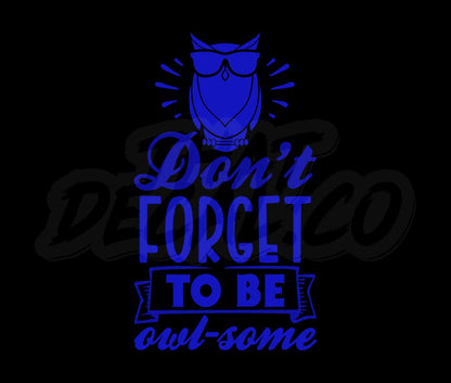 Dont Forget To Be Owlsome