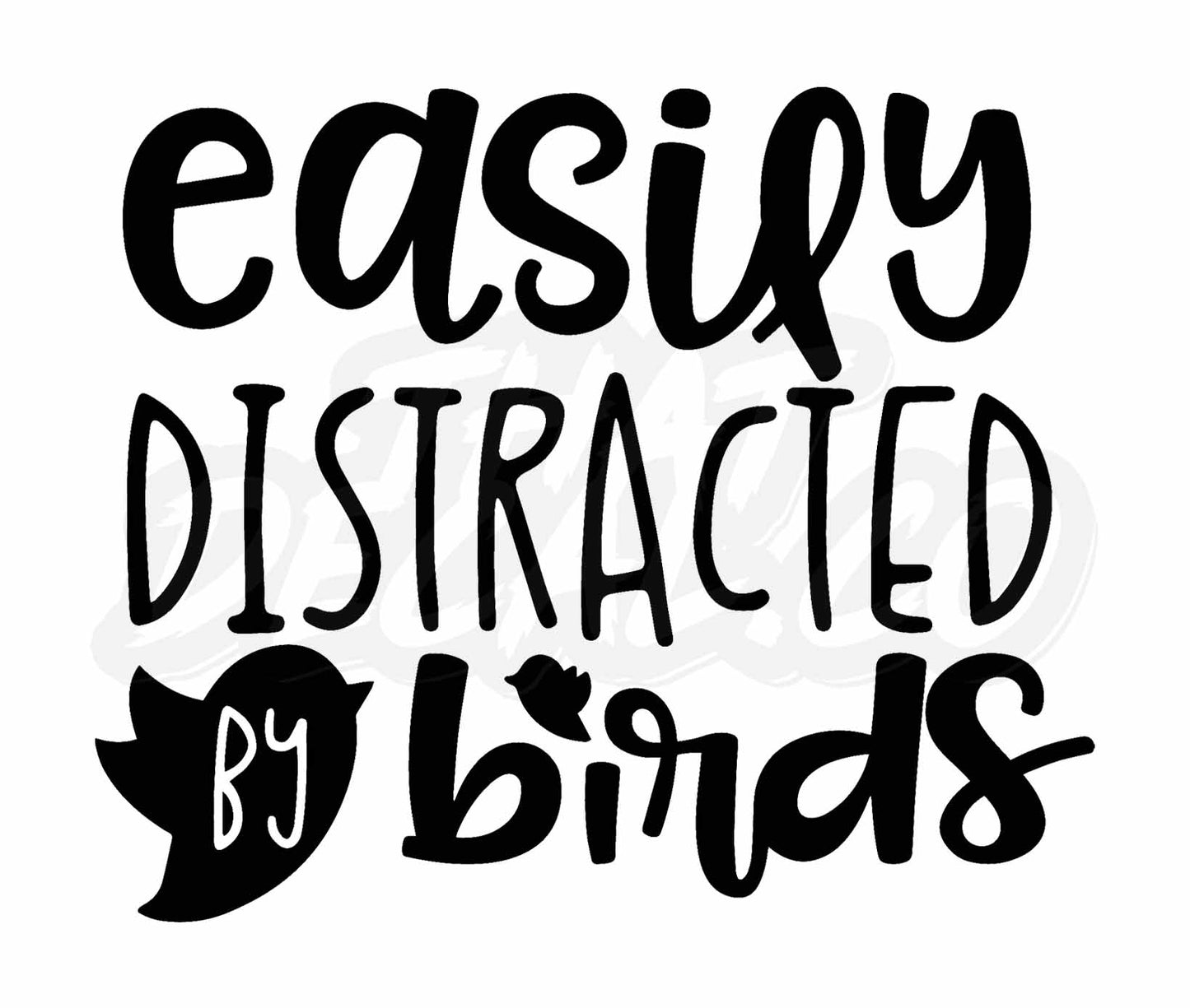 Easily Distracted By Birds