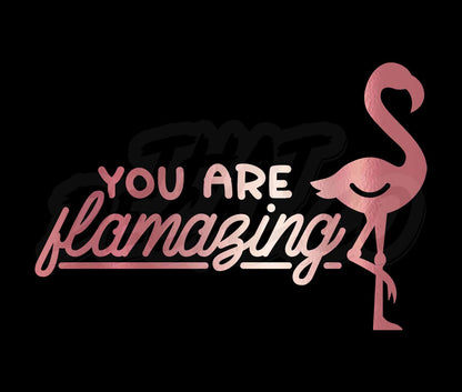 You Are Flamazing