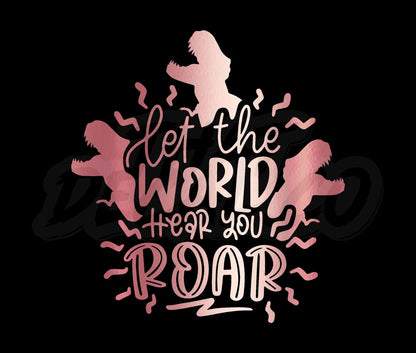 Let The World Hear You Roar(1)