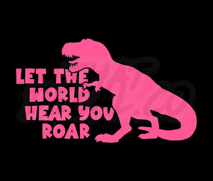 Let The World Hear You Roar