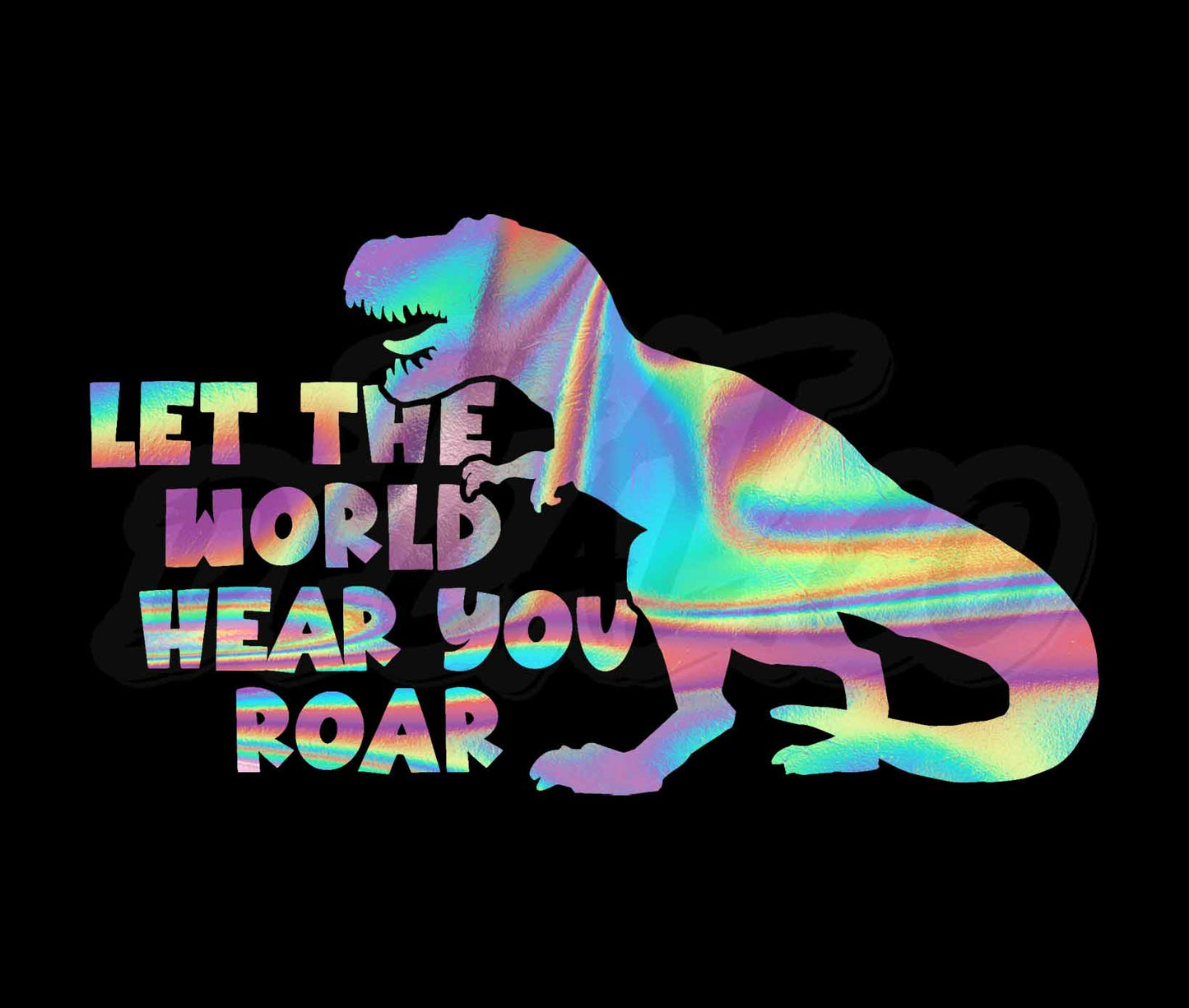 Let The World Hear You Roar