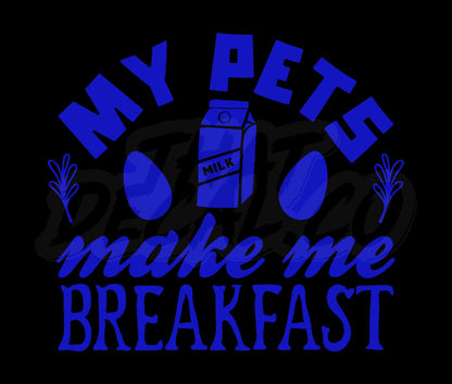 My Pets Make Me Breakfast