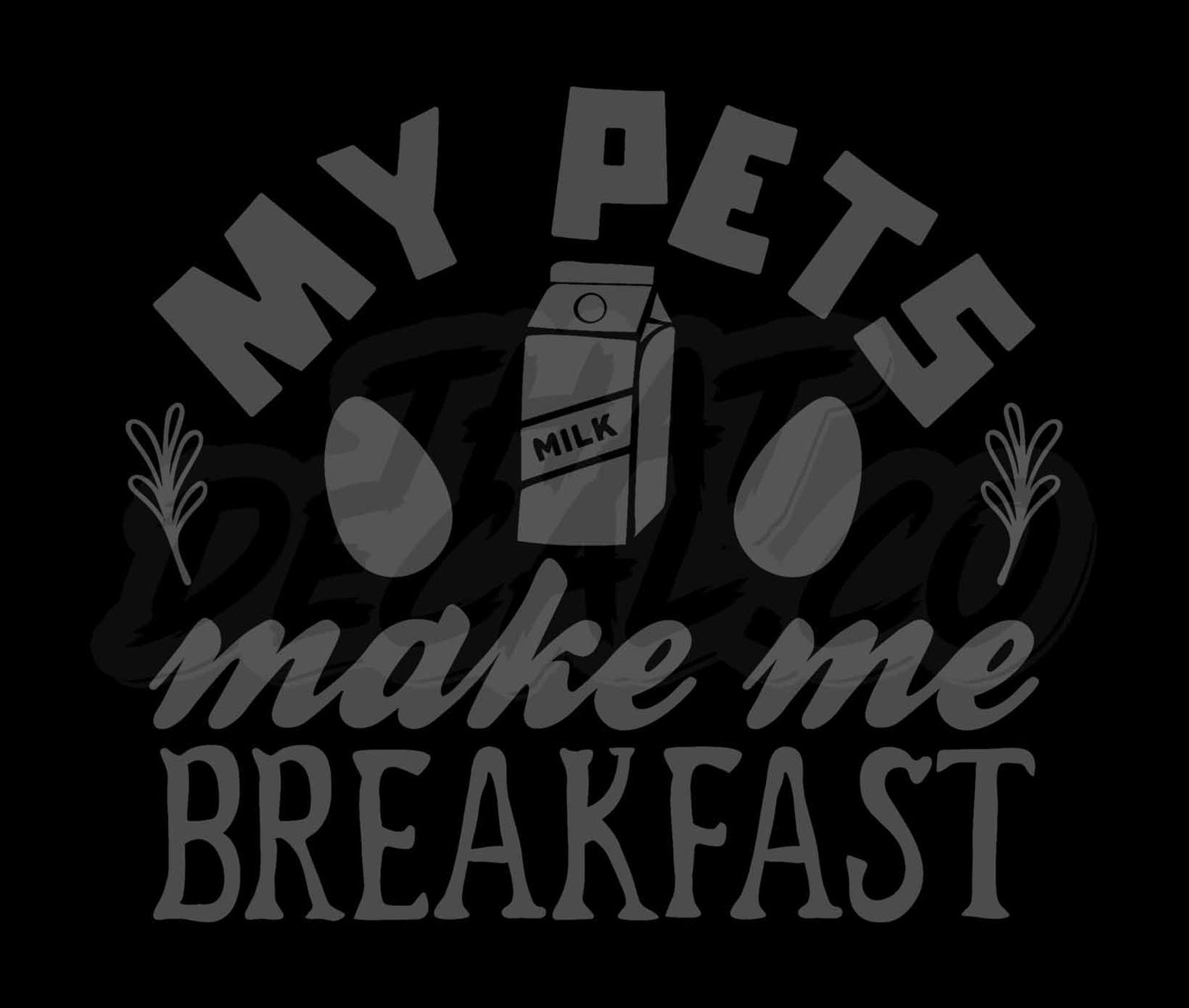 My Pets Make Me Breakfast