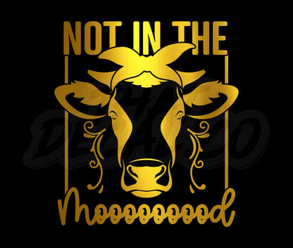 Not In The Mooooood