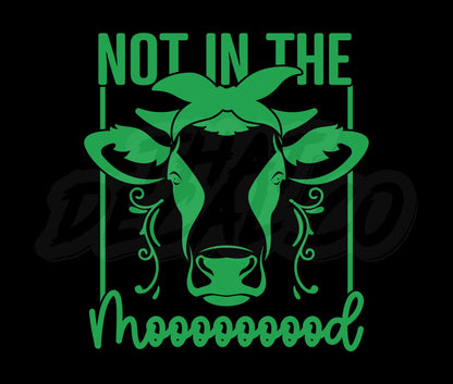 Not In The Mooooood