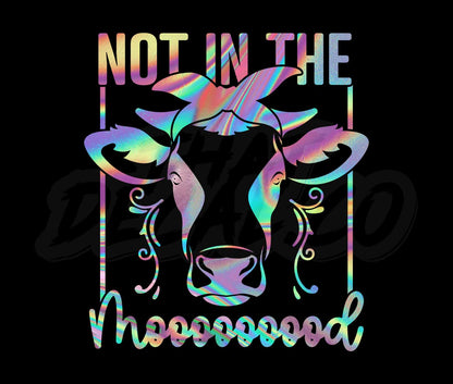 Not In The Mooooood