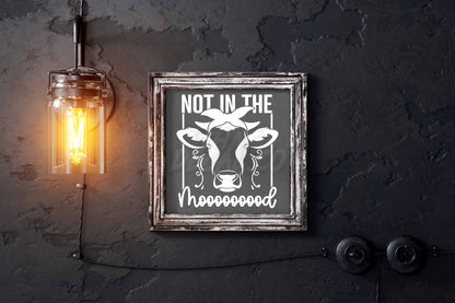 Not In The Mooooood