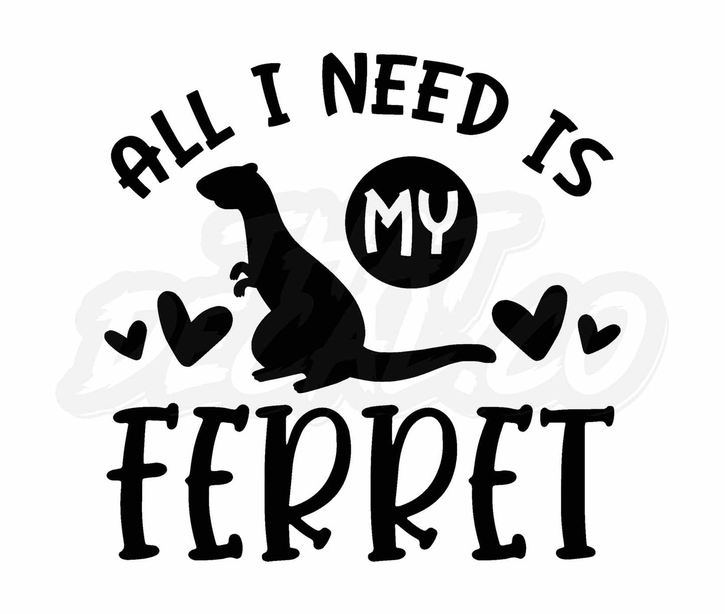 All I Need Is My Ferret