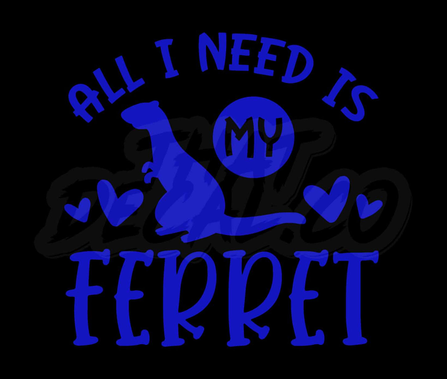 All I Need Is My Ferret