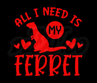 All I Need Is My Ferret