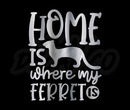 Home Is Where My Ferret Is