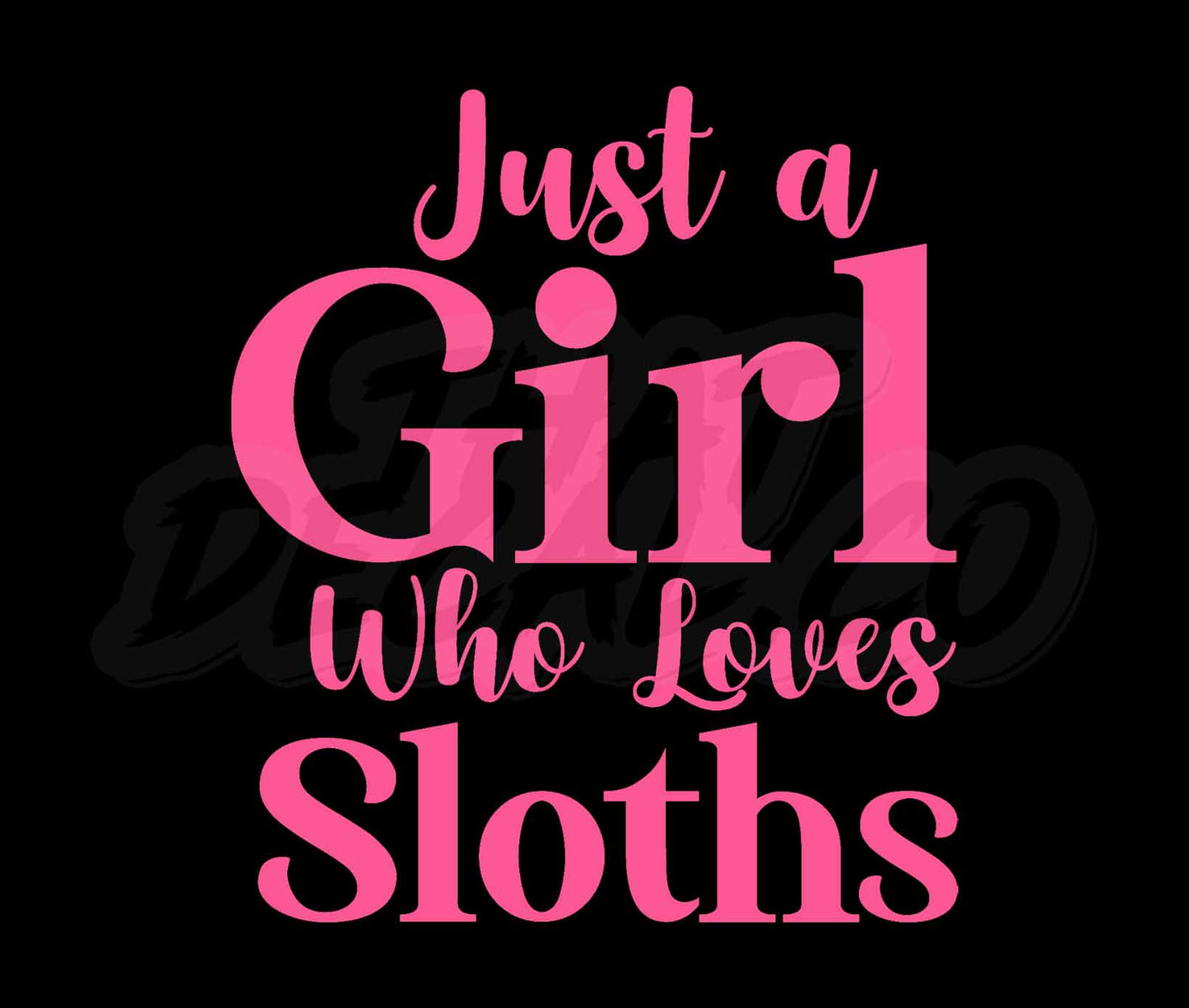 Just a Girl Who Loves Sloths