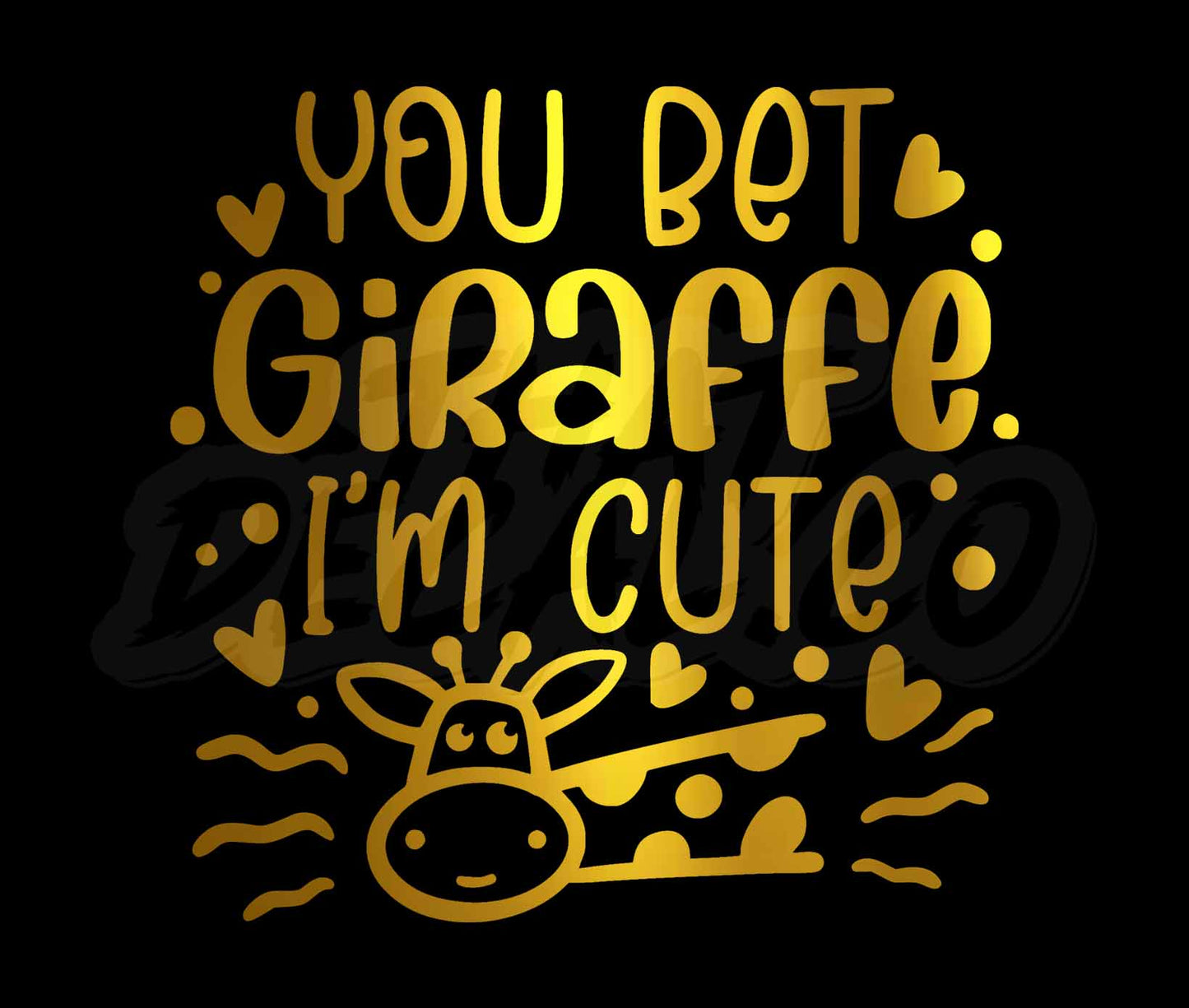 You Bet Giraffe Im Cute