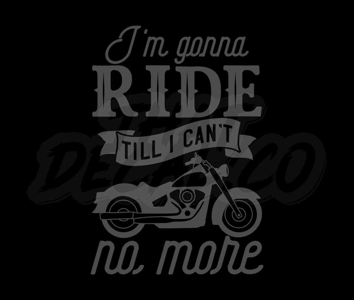 Im Gonna Ride Till I Cant No More