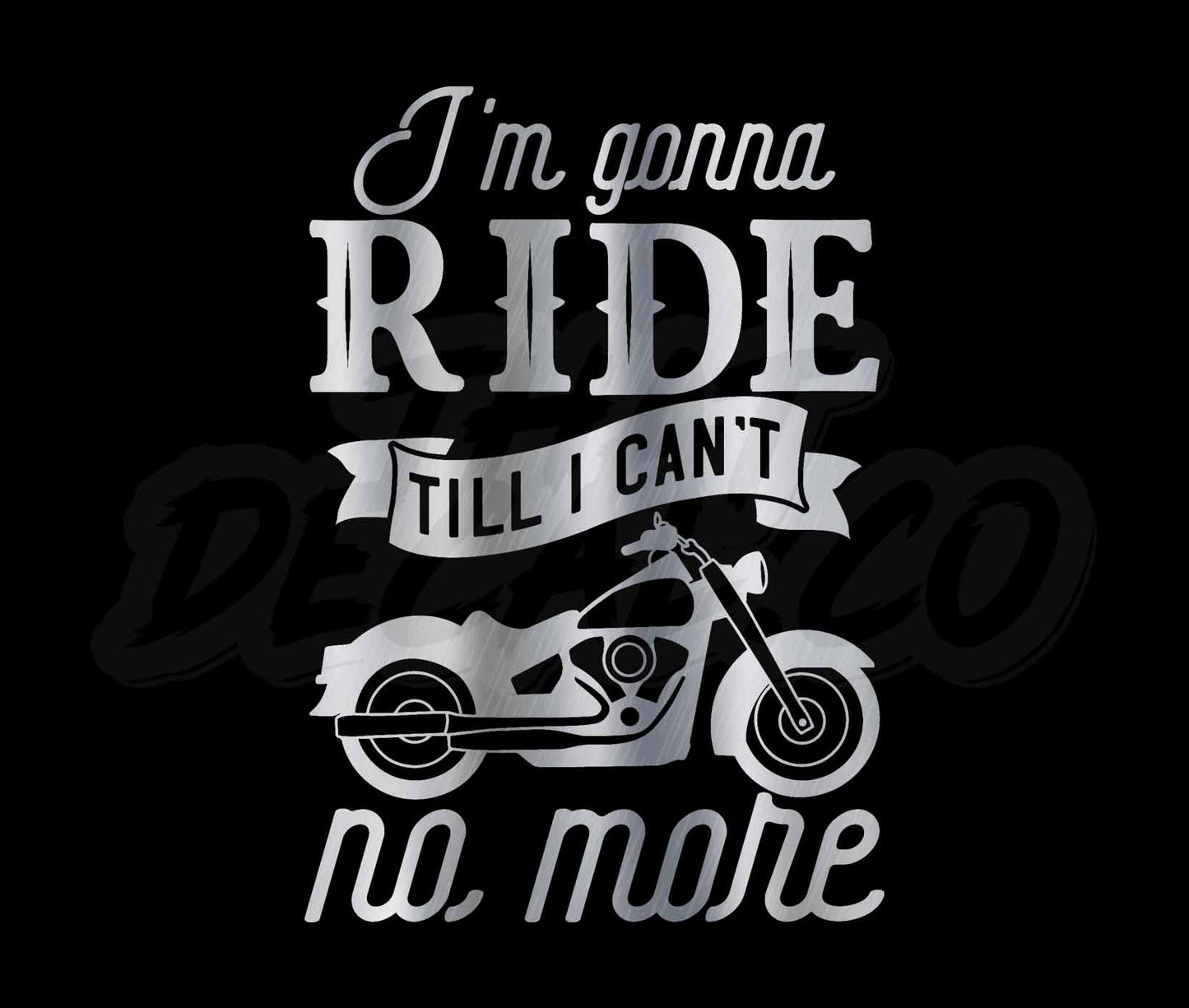 Im Gonna Ride Till I Cant No More