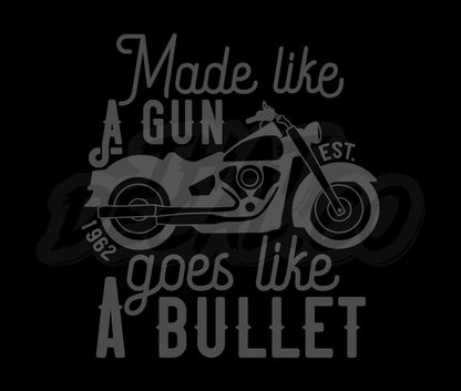 Made Like A Gun Goes Like A Bullet