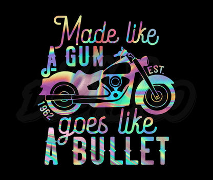 Made Like A Gun Goes Like A Bullet