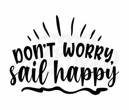 Dont Worry Sail Happy