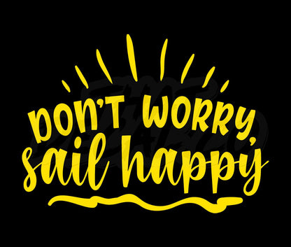 Dont Worry Sail Happy