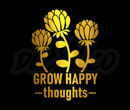 Wildflower Grow happy thoughts