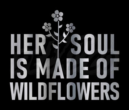 Her soul is made of wildflower