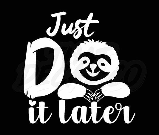 Just Do It Later