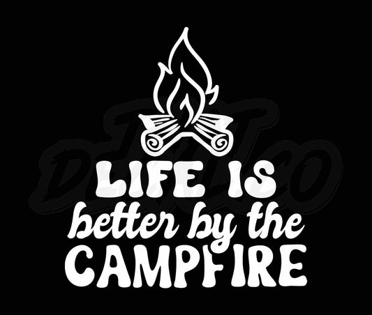 Life Is Better By The Campfire