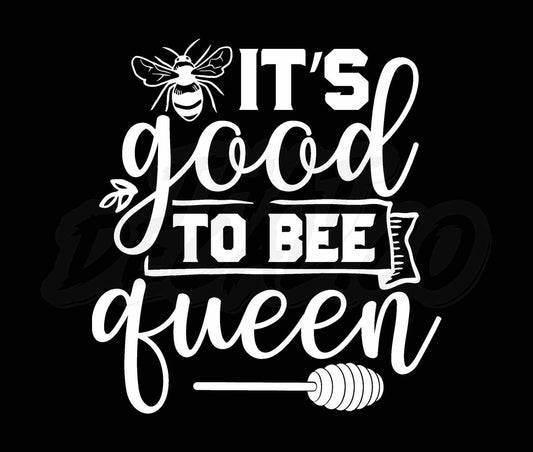 Its Good To Bee Queen