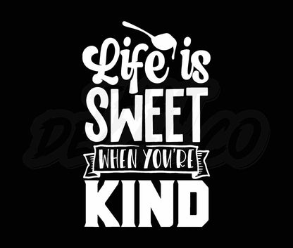 Life Is Sweet When Youre Kind