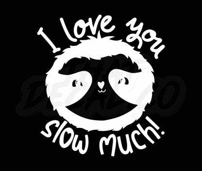 I love you slow much