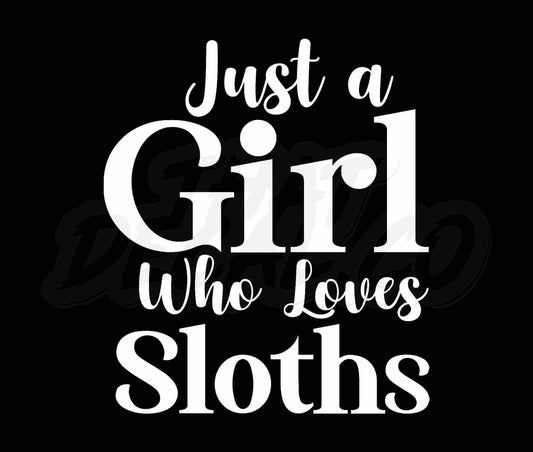 Just a Girl Who Loves Sloths